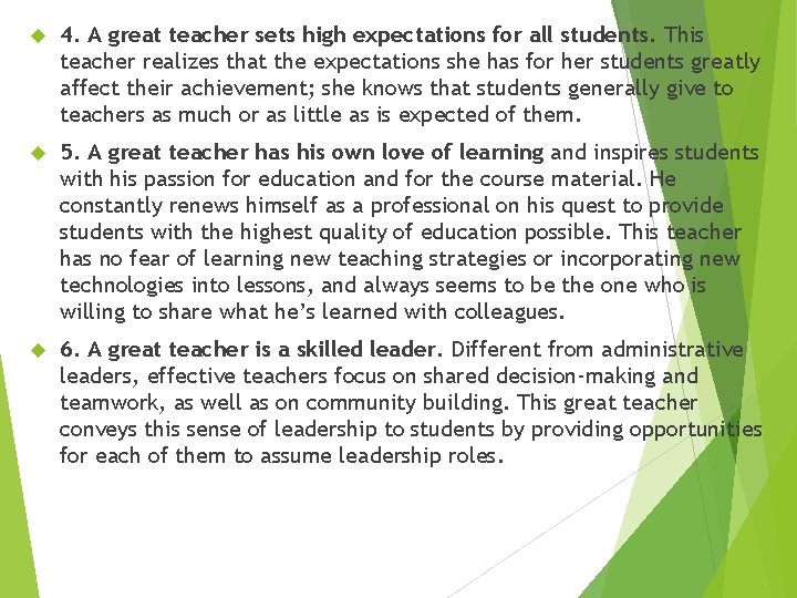  4. A great teacher sets high expectations for all students. This teacher realizes