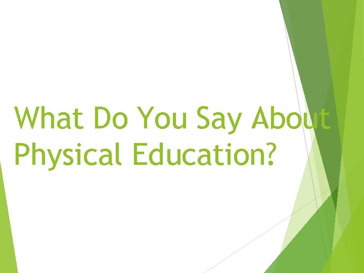 What Do You Say About Physical Education? 