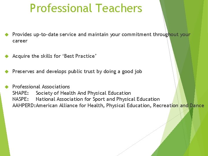 Professional Teachers Provides up-to-date service and maintain your commitment throughout your career Acquire the