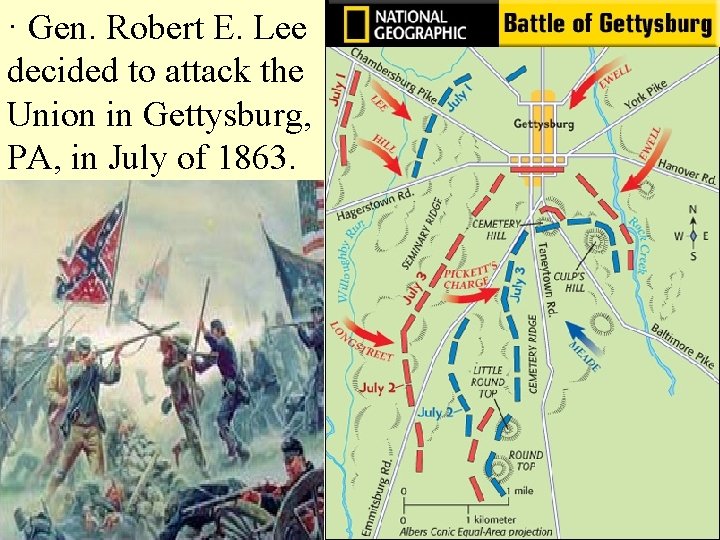 · Gen. Robert E. Lee decided to attack the Union in Gettysburg, PA, in