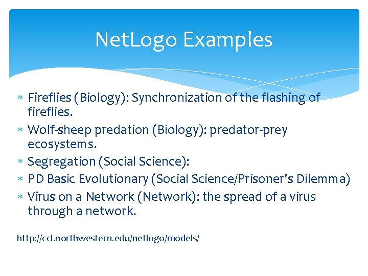 Net. Logo Examples Fireflies (Biology): Synchronization of the flashing of fireflies. Wolf-sheep predation (Biology):