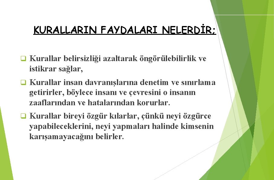 ADABI MUAŞERET PROGRAMI KURALLARIN FAYDALARI NELERDİR; q Kurallar belirsizliği azaltarak öngörülebilirlik ve istikrar sağlar,