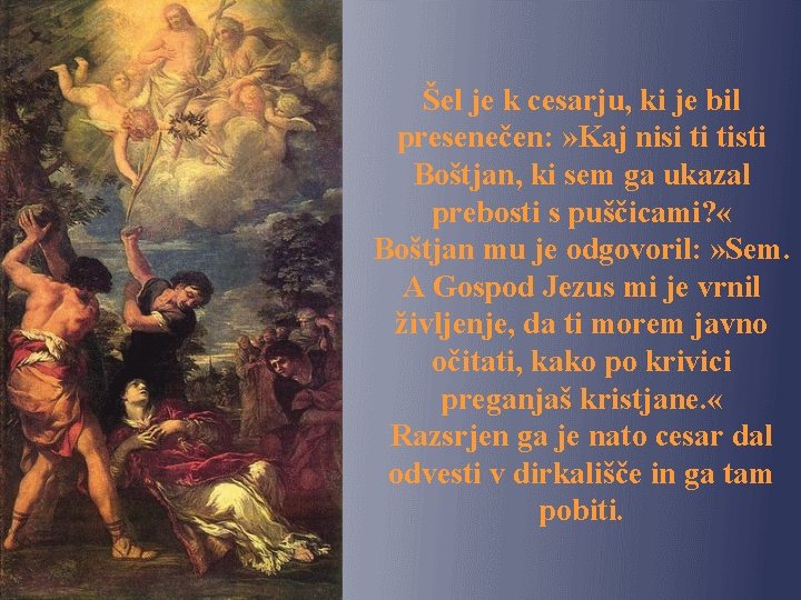 Šel je k cesarju, ki je bil presenečen: » Kaj nisi ti tisti Boštjan,