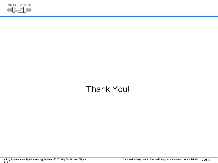 Thank You! X-Ray Detectors for Synchrotron Applications. 5 th-7 th July Zurich and Villigen