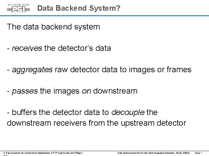 Data Backend System? The data backend system - receives the detector’s data - aggregates