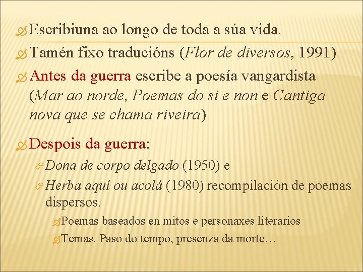  Escribiuna ao longo de toda a súa vida. Tamén fixo traducións (Flor de