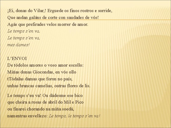 ¡Ei, donas do Vilar, ! Erguede os finos rostros e sorride, Que andan galáns