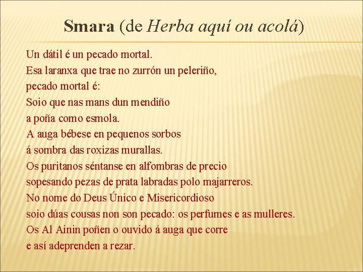 Smara (de Herba aquí ou acolá) Un dátil é un pecado mortal. Esa laranxa