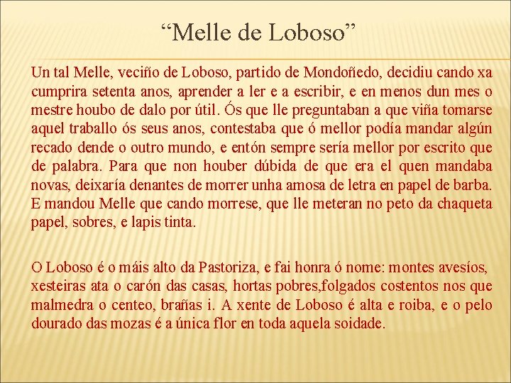 “Melle de Loboso” Un tal Melle, veciño de Loboso, partido de Mondoñedo, decidiu cando