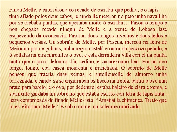 Finou Melle, e enterrárono co recado de escribir que pedira, e o lapis tinta