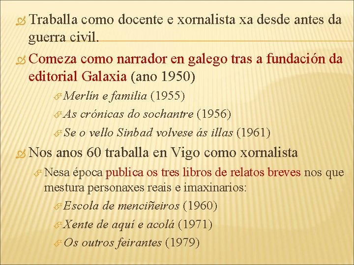  Traballa como docente e xornalista xa desde antes da guerra civil. Comeza como