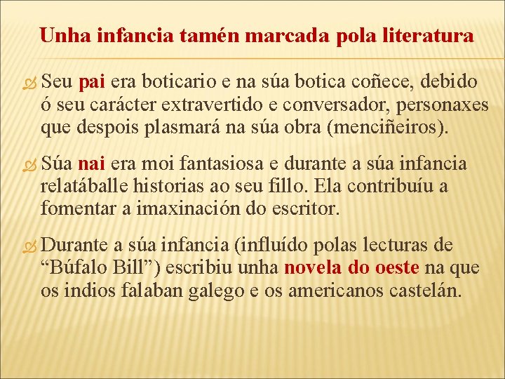 Unha infancia tamén marcada pola literatura Seu pai era boticario e na súa botica