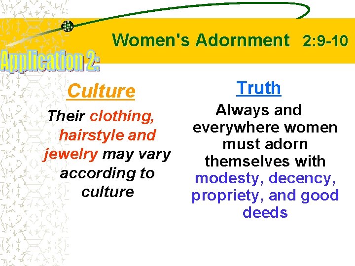 Women's Adornment 2: 9 -10 Culture Their clothing, hairstyle and jewelry may vary according