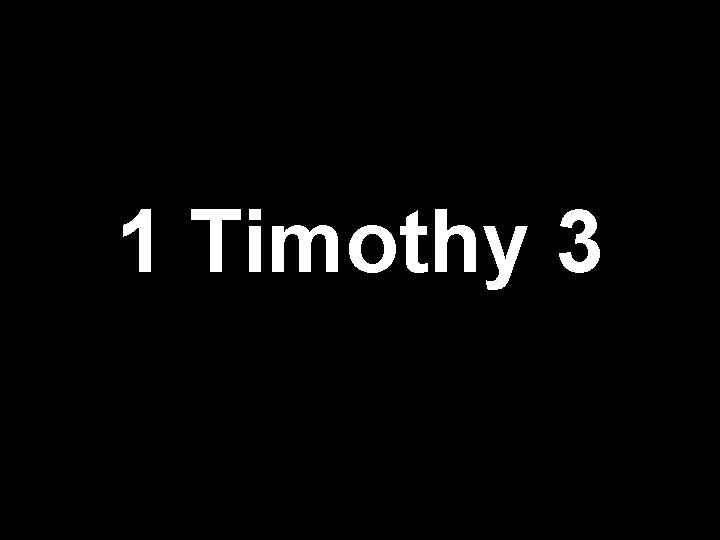 Slides on 1 Timothy 3 