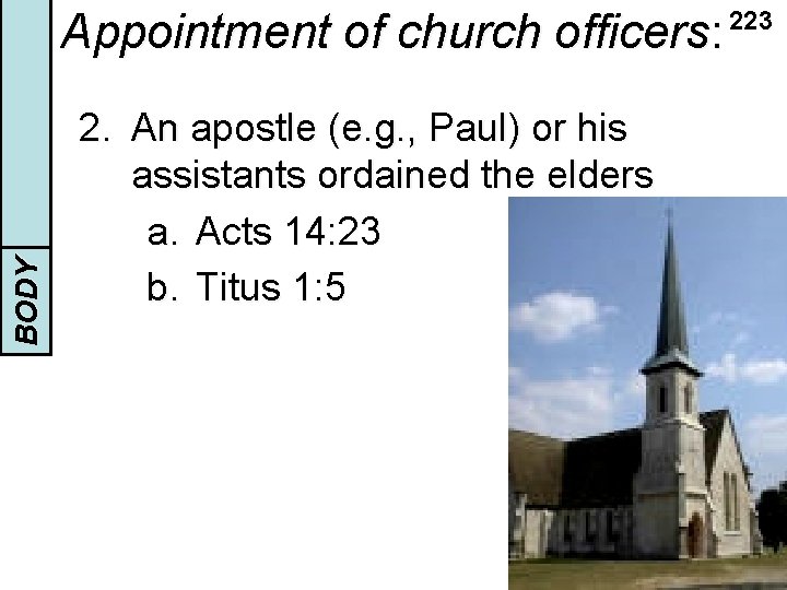 BODY INTRODUCTION Appointment of church officers: 2. An apostle (e. g. , Paul) or