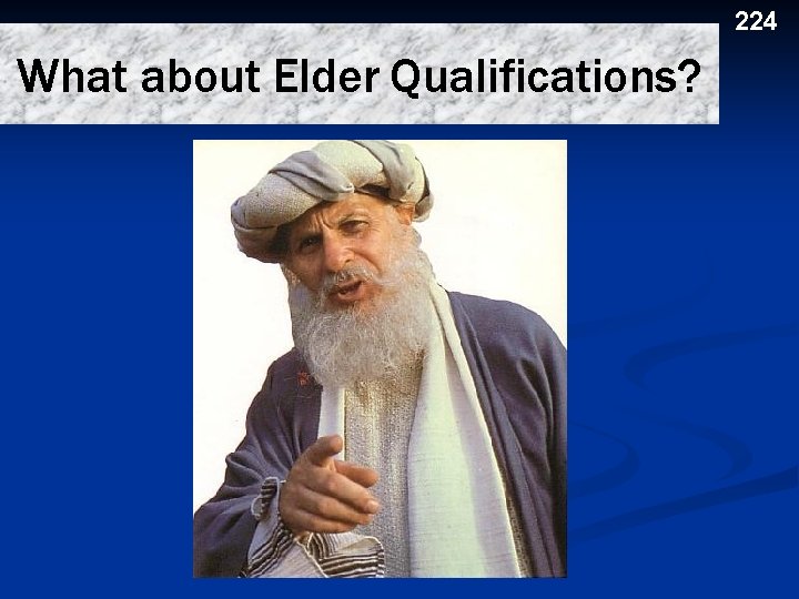224 What about Elder Qualifications? 