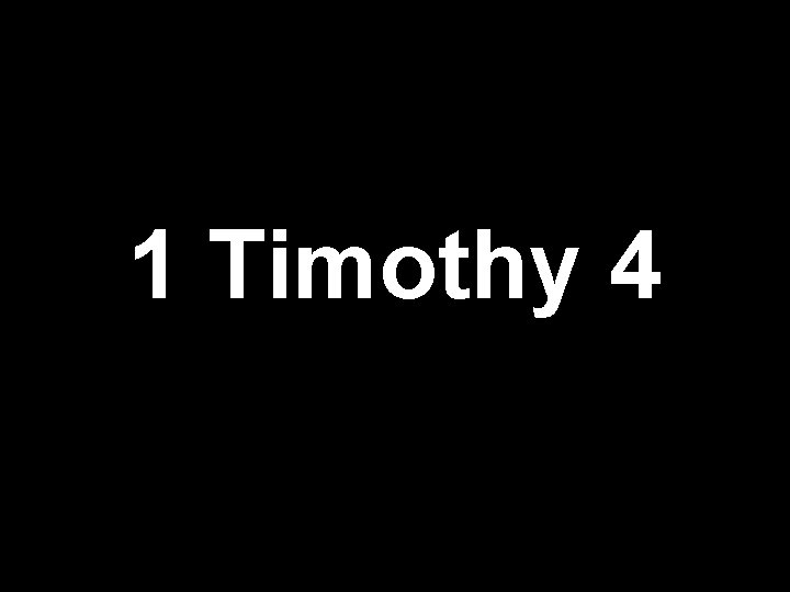 Slides on 1 Timothy 4 