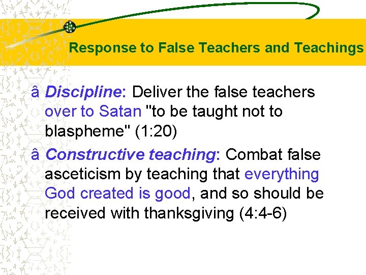 Response to False Teachers and Teachings â Discipline: Deliver the false teachers over to