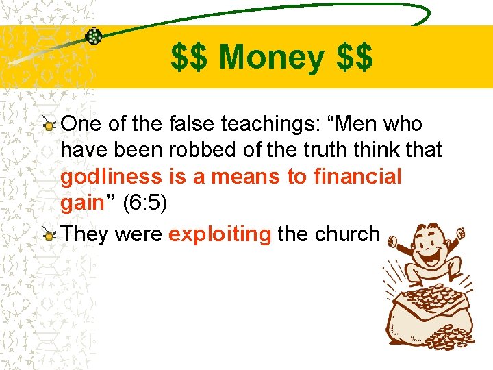 $$ Money $$ One of the false teachings: “Men who have been robbed of