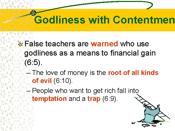Godliness with Contentmen False teachers are warned who use godliness as a means to