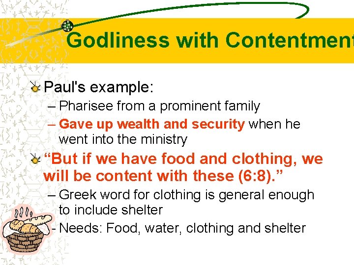 Godliness with Contentment Paul's example: – Pharisee from a prominent family – Gave up