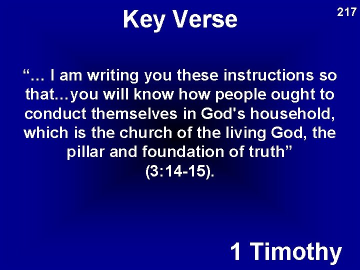 Key Verse 217 “… I am writing you these instructions so that…you will know