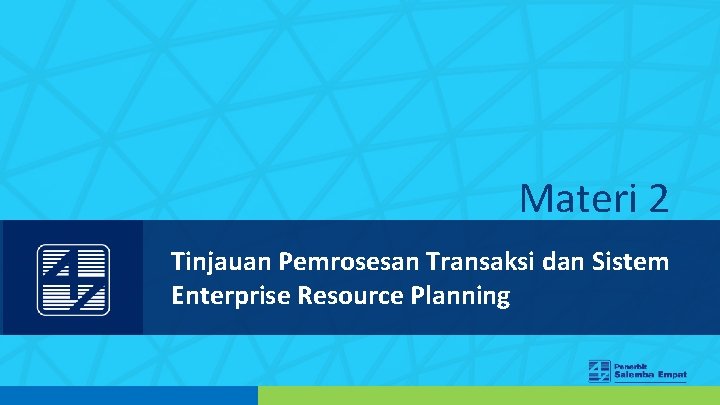Materi 2 Tinjauan Pemrosesan Transaksi dan Sistem Enterprise Resource Planning 