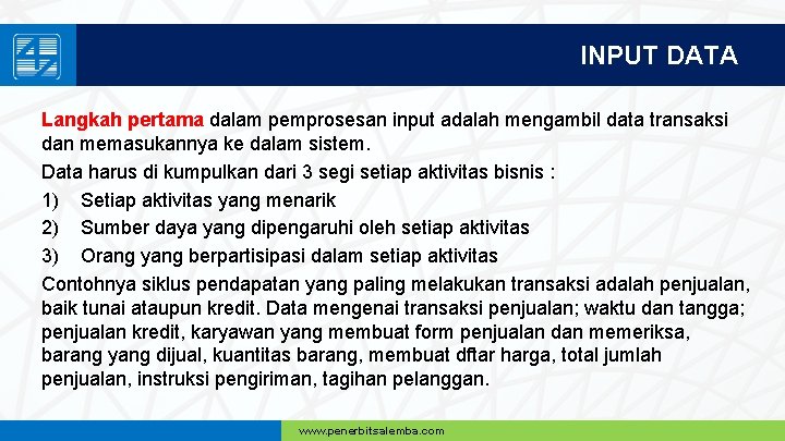 INPUT DATA Langkah pertama dalam pemprosesan input adalah mengambil data transaksi dan memasukannya ke