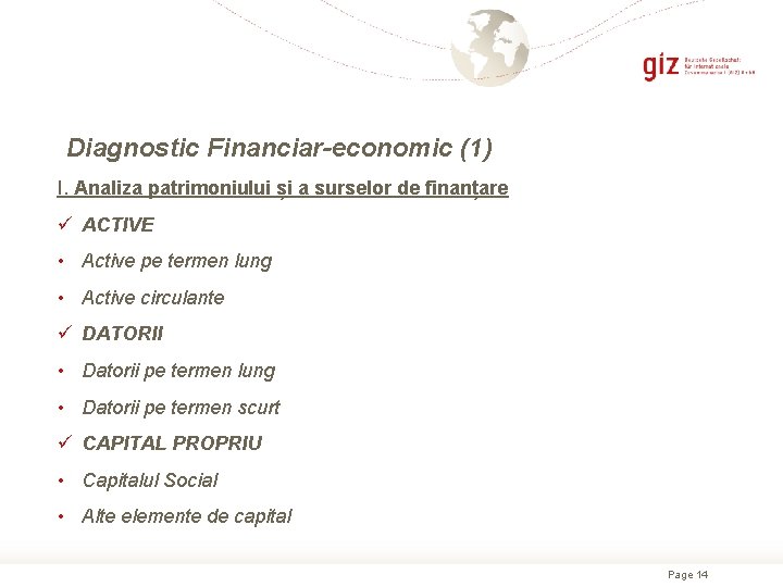 Diagnostic Financiar-economic (1) I. Analiza patrimoniului și a surselor de finanțare ü ACTIVE •