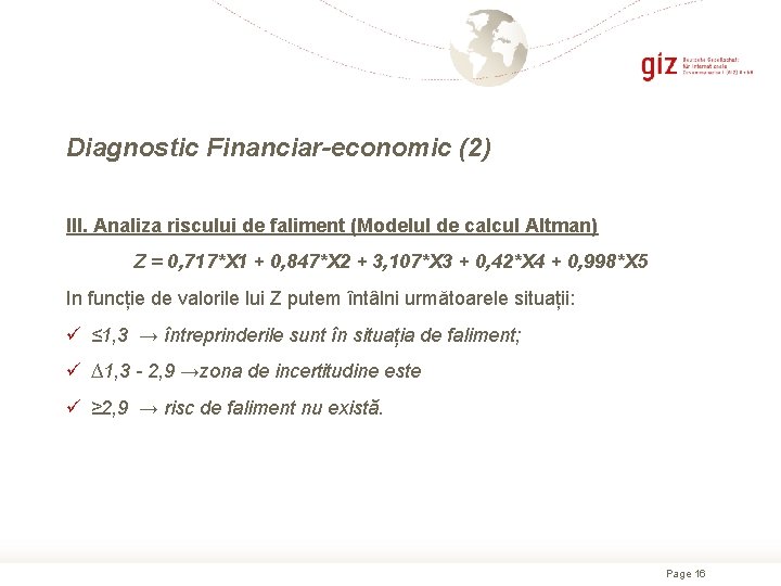 Diagnostic Financiar-economic (2) III. Analiza riscului de faliment (Modelul de calcul Altman) Z =