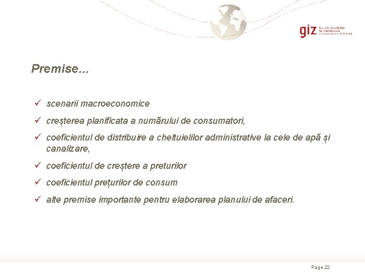 Premise… ü scenarii macroeconomice ü creșterea planificata a numărului de consumatori, ü coeficientul de