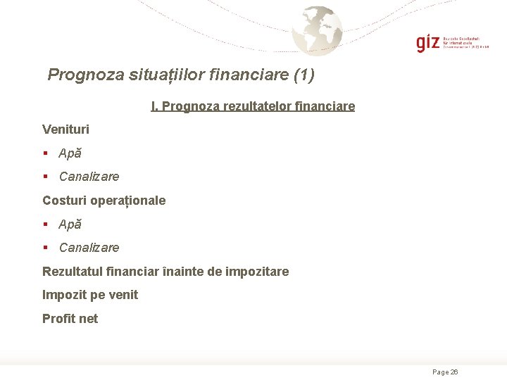 Prognoza situațiilor financiare (1) I. Prognoza rezultatelor financiare Venituri § Apă § Canalizare Costuri