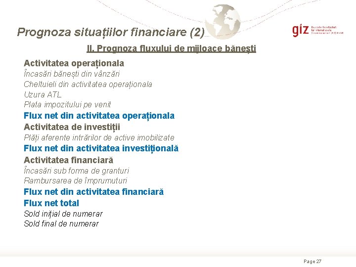 Prognoza situațiilor financiare (2) II. Prognoza fluxului de mijloace bănești Activitatea operaționala Încasări bănești