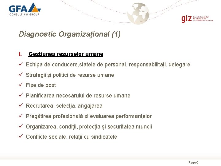 Diagnostic Organizațional (1) I. Gestiunea resurselor umane ü Echipa de conducere, statele de personal,