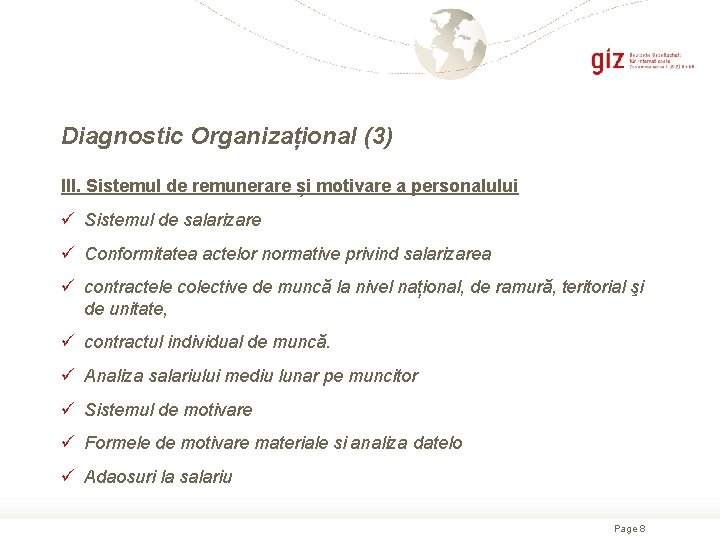 Diagnostic Organizațional (3) III. Sistemul de remunerare și motivare a personalului ü Sistemul de