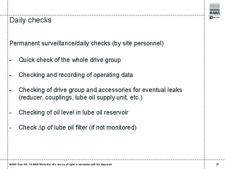 Daily checks Permanent surveillance/daily checks (by site personnel) - Quick check of the whole
