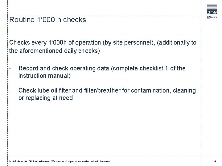 Routine 1’ 000 h checks Checks every 1‘ 000 h of operation (by site