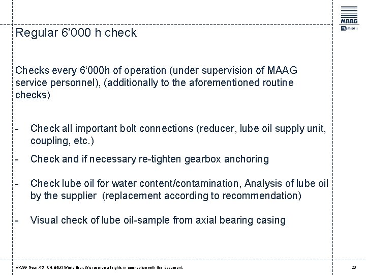 Regular 6’ 000 h check Checks every 6‘ 000 h of operation (under supervision