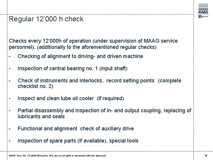 Regular 12’ 000 h check Checks every 12‘ 000 h of operation (under supervision