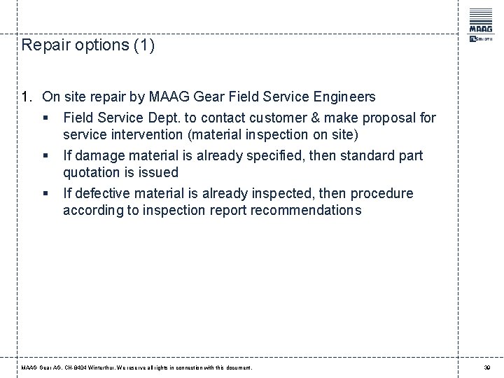 Repair options (1) 1. On site repair by MAAG Gear Field Service Engineers §