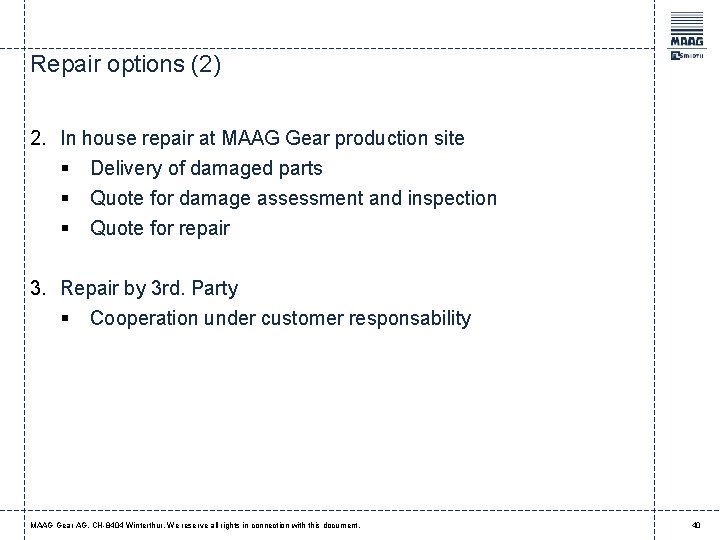 Repair options (2) 2. In house repair at MAAG Gear production site § Delivery