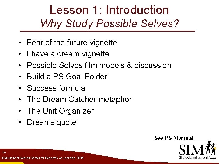 Lesson 1: Introduction Why Study Possible Selves? • • Fear of the future vignette