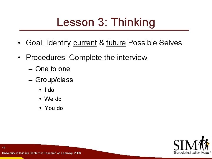 Lesson 3: Thinking • Goal: Identify current & future Possible Selves • Procedures: Complete