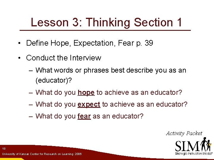 Lesson 3: Thinking Section 1 • Define Hope, Expectation, Fear p. 39 • Conduct