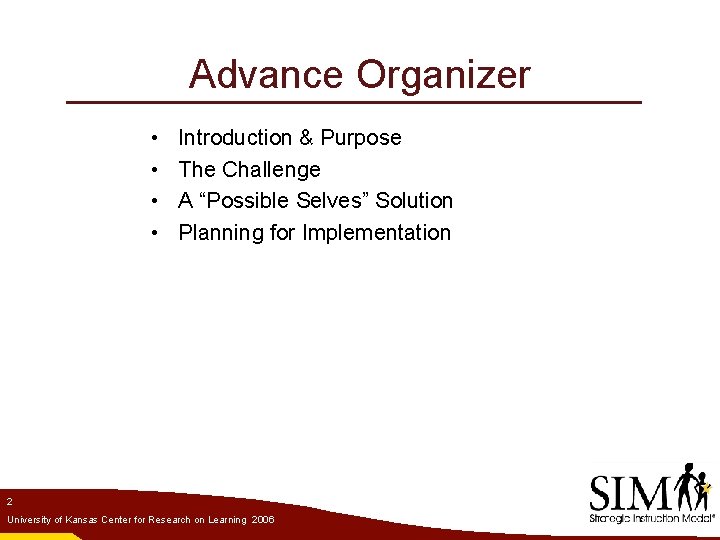 Advance Organizer • • Introduction & Purpose The Challenge A “Possible Selves” Solution Planning