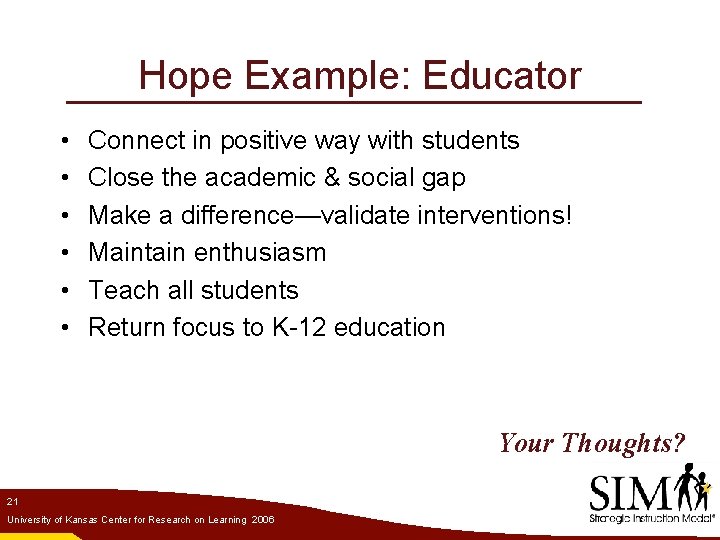 Hope Example: Educator • • • Connect in positive way with students Close the