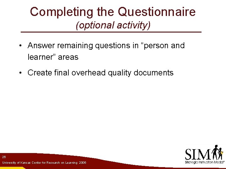 Completing the Questionnaire (optional activity) • Answer remaining questions in “person and learner” areas