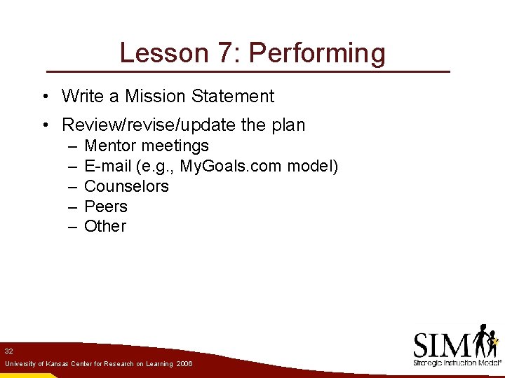 Lesson 7: Performing • Write a Mission Statement • Review/revise/update the plan – –