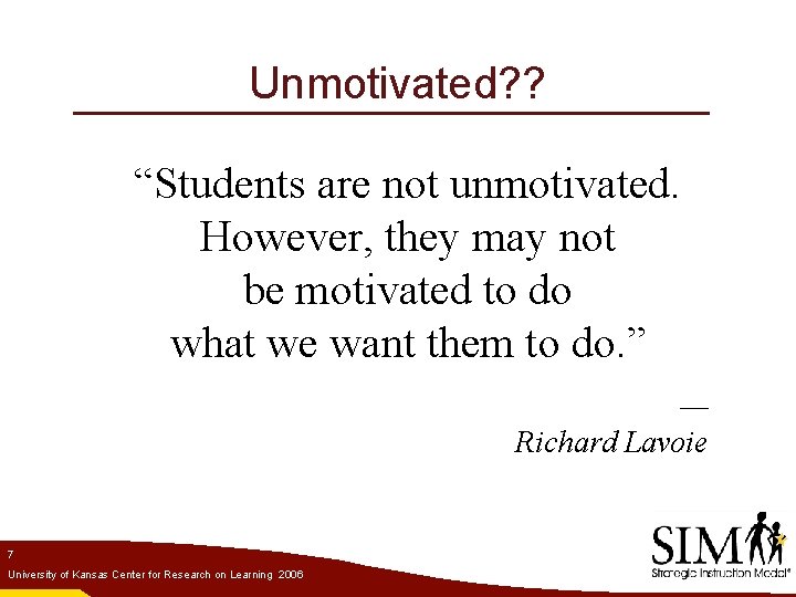 Unmotivated? ? “Students are not unmotivated. However, they may not be motivated to do