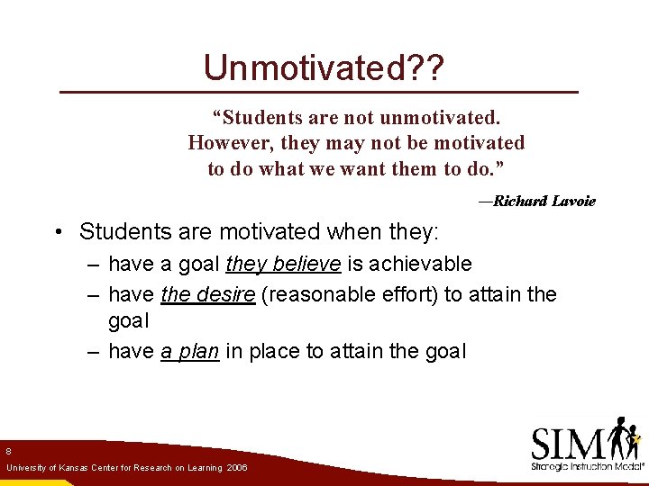 Unmotivated? ? “Students are not unmotivated. However, they may not be motivated to do